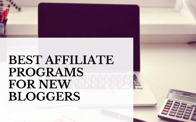 The Top 10 Affiliate Programs for Bloggers